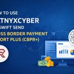How to use RATNYXCYBER TO SWIFT send cross border payment report plus CBPR+